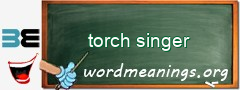 WordMeaning blackboard for torch singer